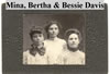 Mina, Bertha & Bessie Davis